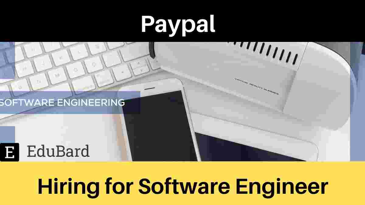 PayPal is Hiring Full-Time Software Engineer, Apply Now!