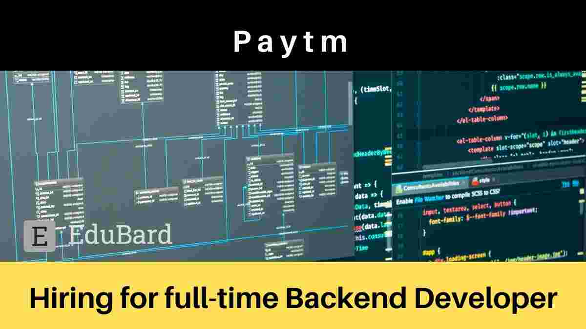 Hiring for full-time Backend Developer at Paytm, Apply Now