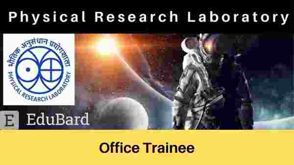 Physical Research Laboratory ( Unit Of Dept. Of Space, Govt. Of India)  Office Trainee position Opening