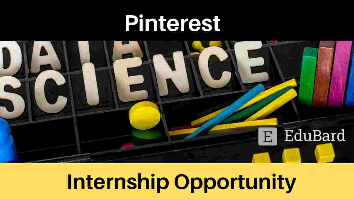 Internship Programme | Pinterest is hiring for Data Science Intern, Apply Now!