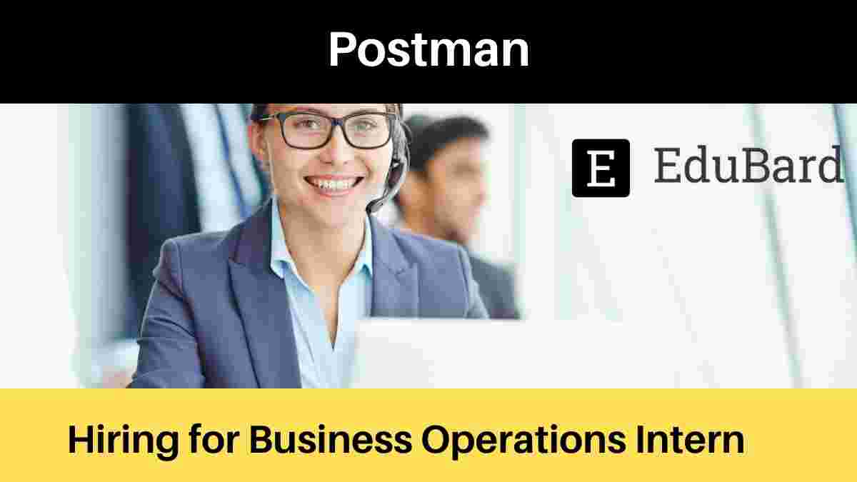 Business Operations Intern at Postman, Benefits, Salary; Apply Now