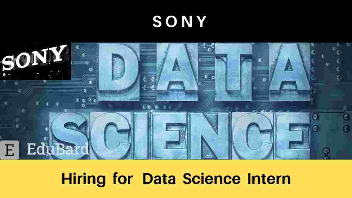 SONY is hiring for Data Science Intern, Apply Now