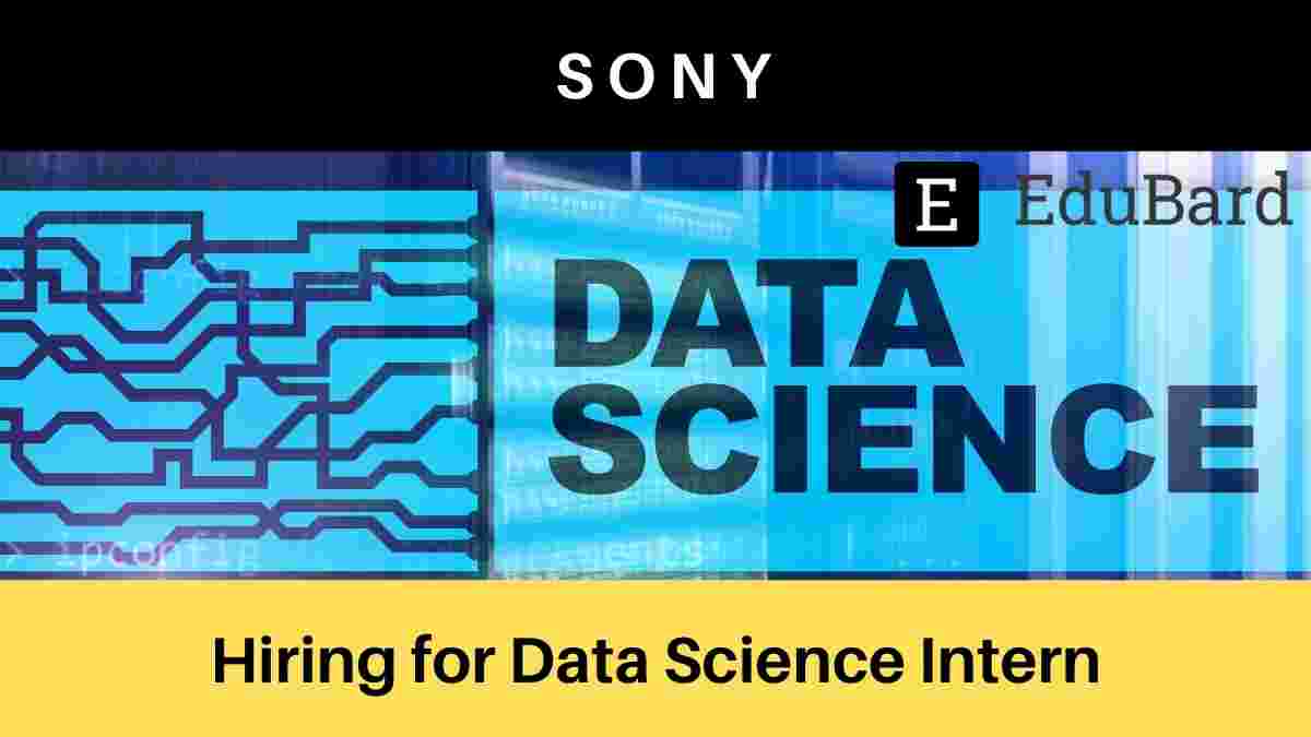 Internship Opportunity | SONY is hiring for Data Science Intern, Apply ASAP