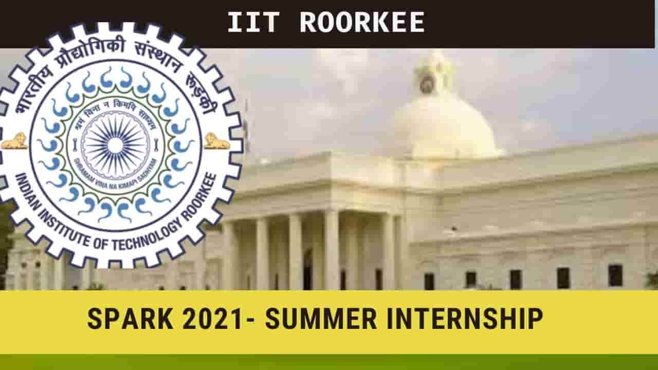 IIT Roorkee Summer Internship | Spark 2021 | Stipend