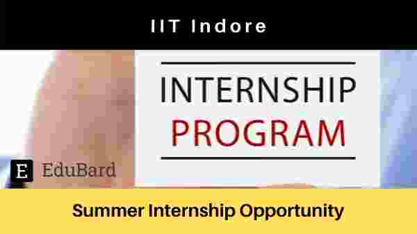 Summer Internship opportunity at IIT Indore for any branch in Science and engineering, Apply ASAP