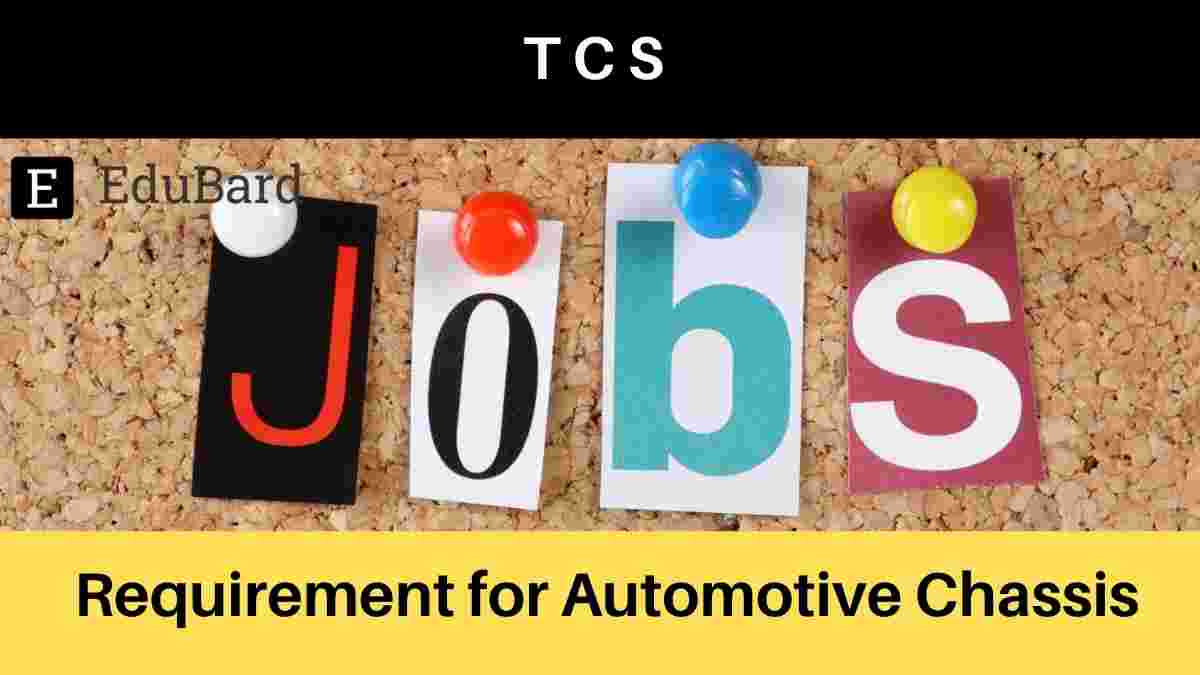 Requirement for Automotive Chassis at TCS; Apply Now