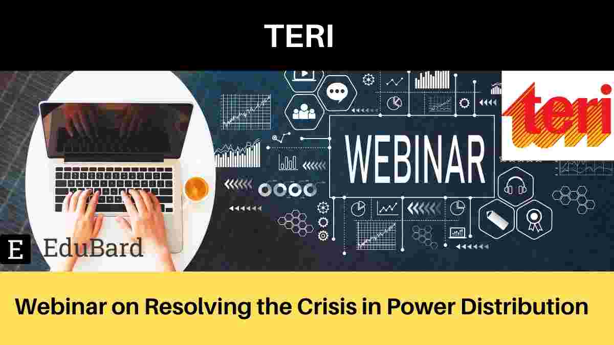 TERI | Webinar on "Discussion Paper on Resolving the Crisis in Power Distribution in India"