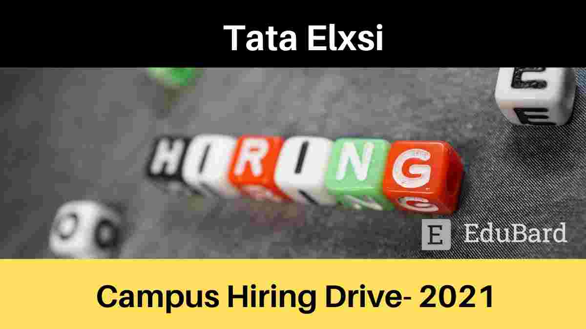 Campus Hiring Drive- 2021 at Tata Elxsi; Apply Now