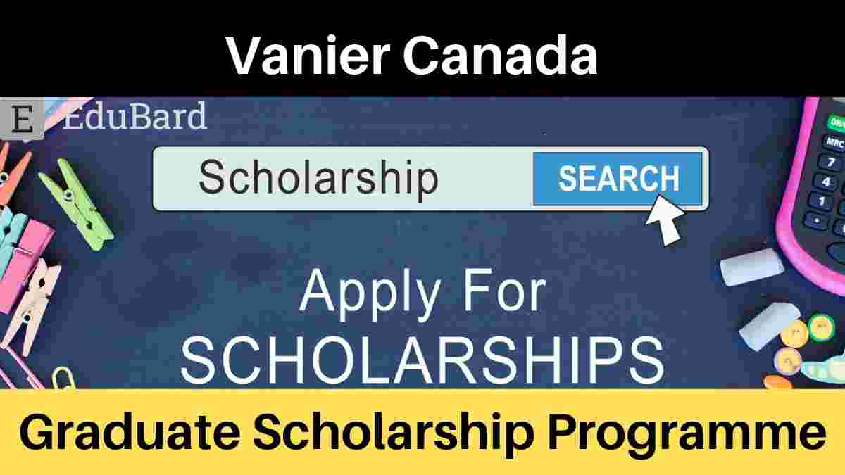 Graduate Scholarship Programme at Vanier Canada [Apply now]