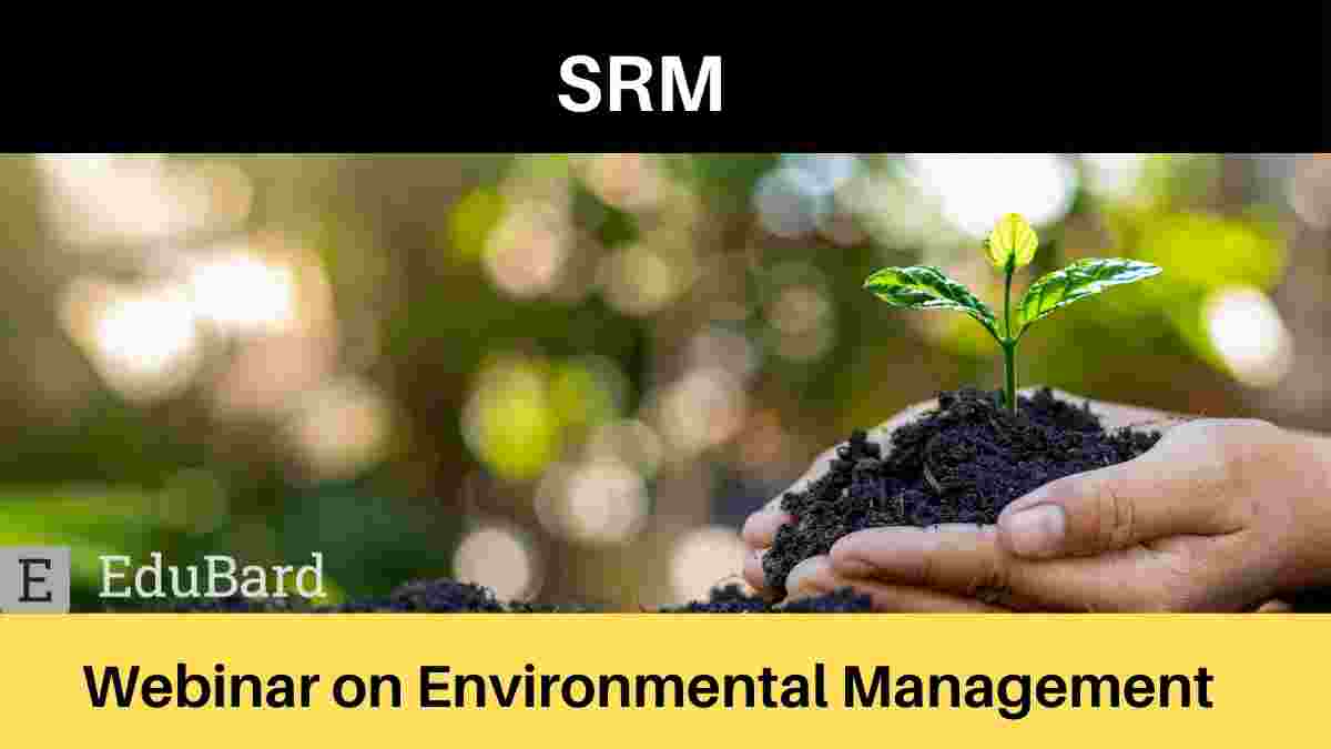 SRMIST | Current Biotechnological Opportunities in Environmental Management (CBOEM-21)