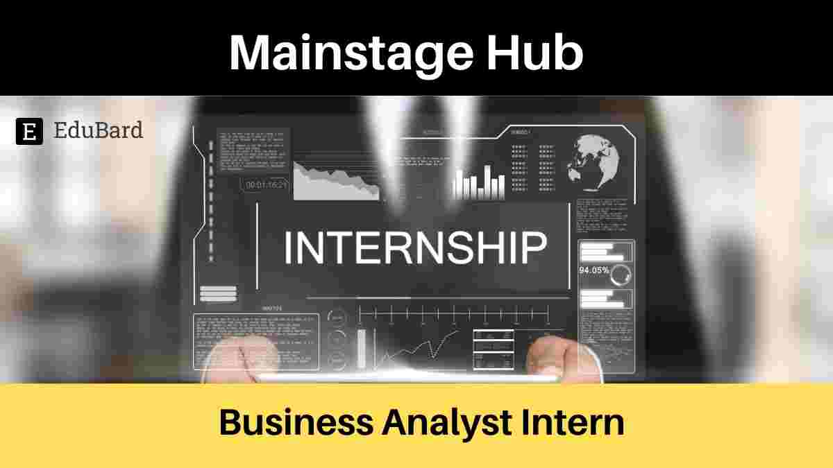 Mainstage Hub is hiring Business Analyst Interns, Apply now