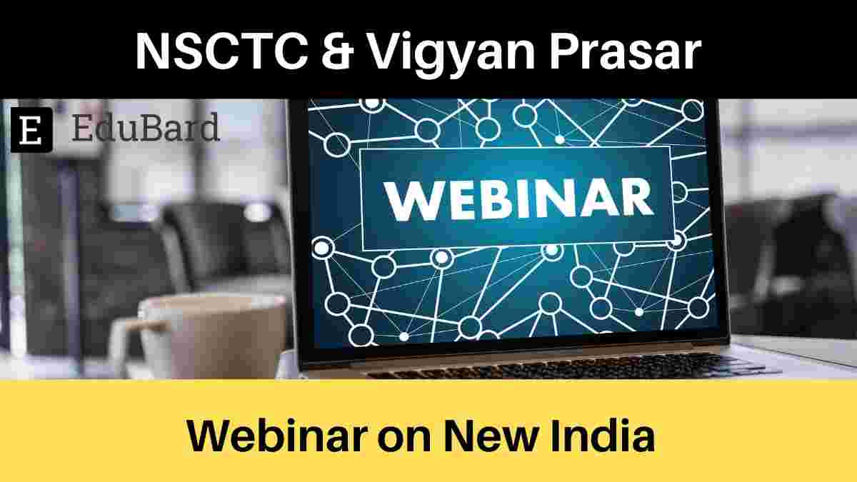 NSCTC & Vigyan Prasar | Webinar on New India [Registration Free]