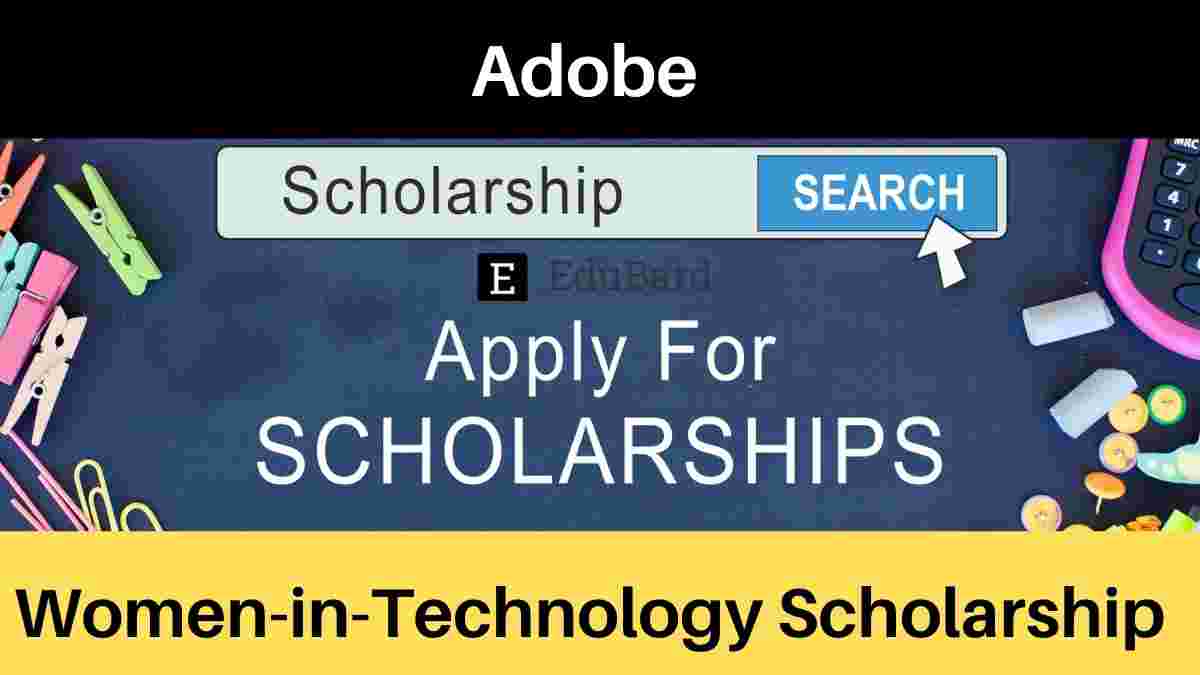 Adobe India Women-in-Technology Scholarship Programme; Apply by August 22nd, 2021