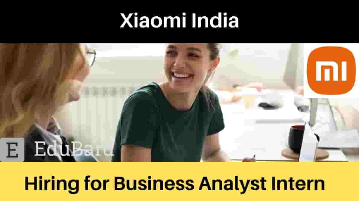 Hiring for Business Analyst Intern at Xiaomi India, Apply Now