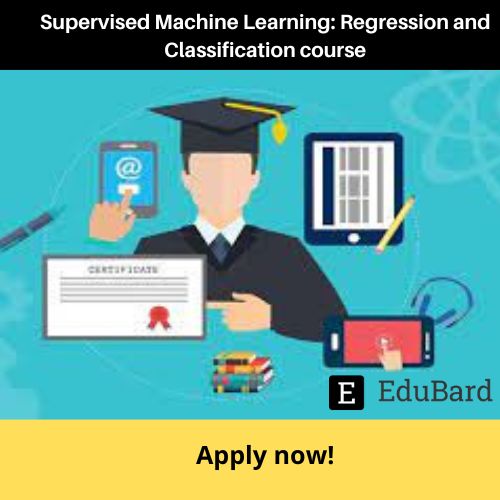 Coursera | Application for Supervised Machine Learning: Regression and Classification, Apply now