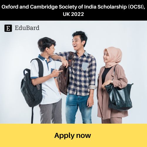 Application for Oxford and Cambridge Society of India Scholarship (OCSI), UK 2022; Apply by May 15ᵗʰ 2022
