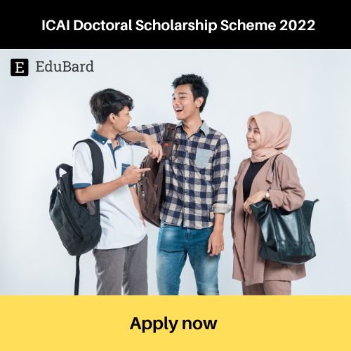 ICAI | Application for Doctoral Scholarship Scheme; Apply by July 31ˢᵗ 2022