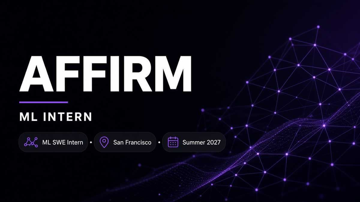 Affirm Software Engineer (Machine Learning) Intern | San Francisco · Summer 2027