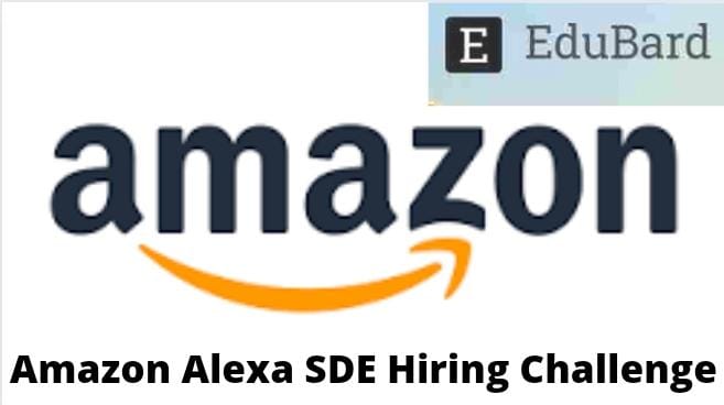 Amazon Alexa SDE Hiring Challenge | Apply Now!