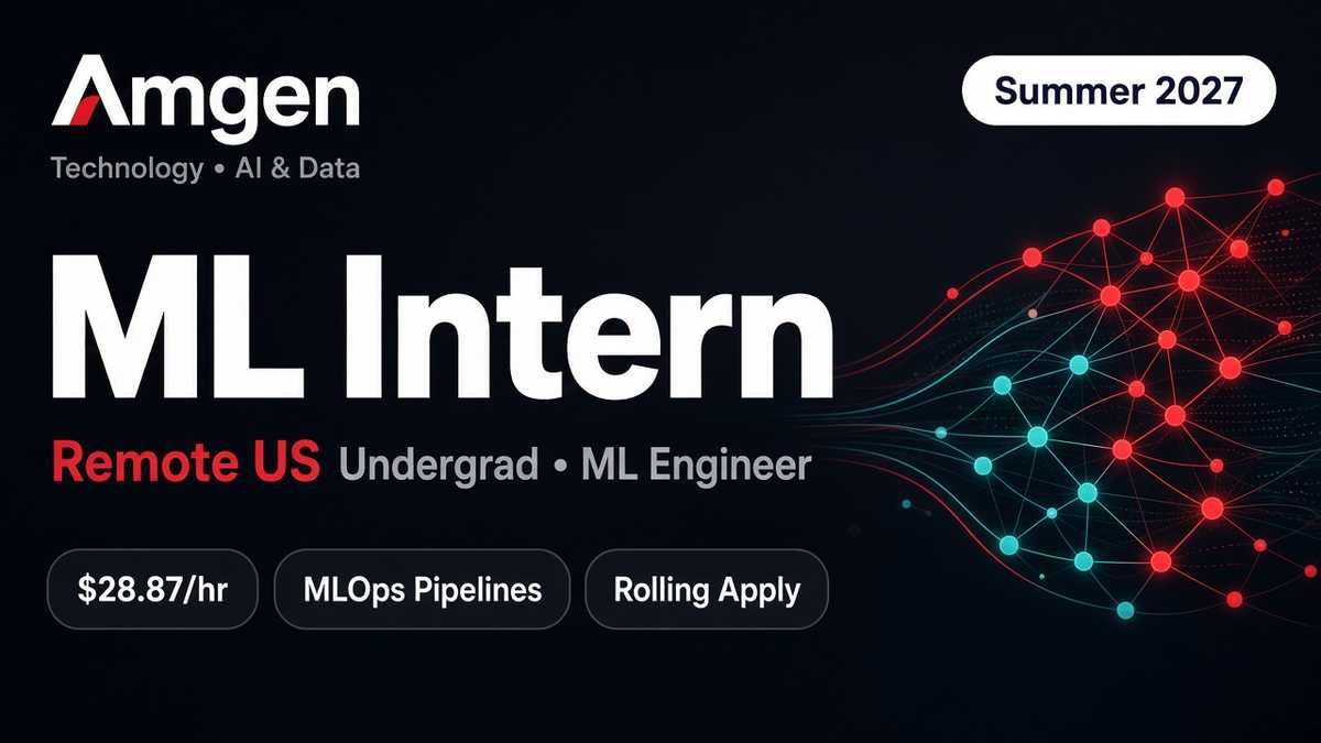 Amgen ML Engineer Intern (Undergrad) Summer 2027 | Remote US | $28.87/hr