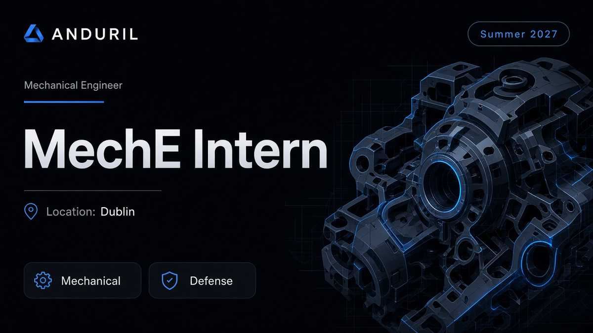 Anduril Mechanical Engineer Intern | Dublin · 2027