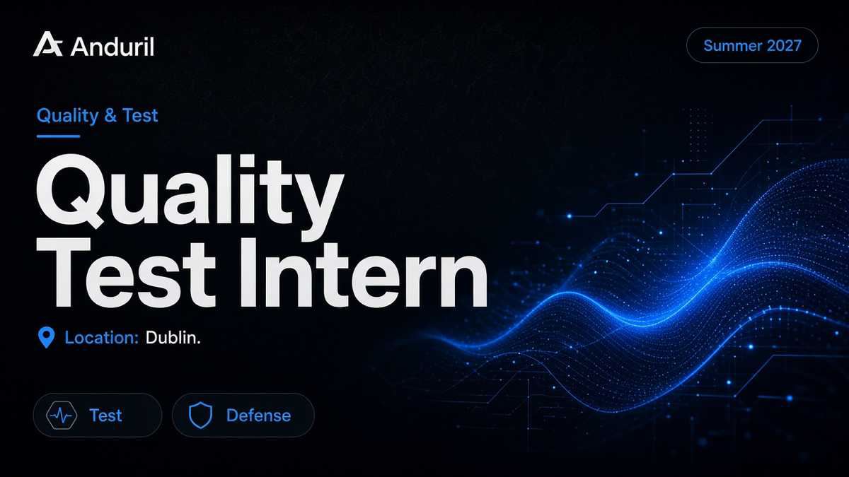 Anduril Quality & Test Engineer Intern | Dublin · 2027