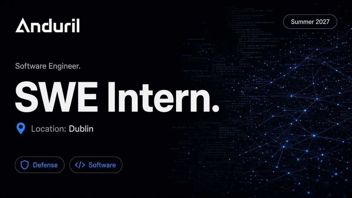 Anduril Software Engineer Intern | Dublin · 2027