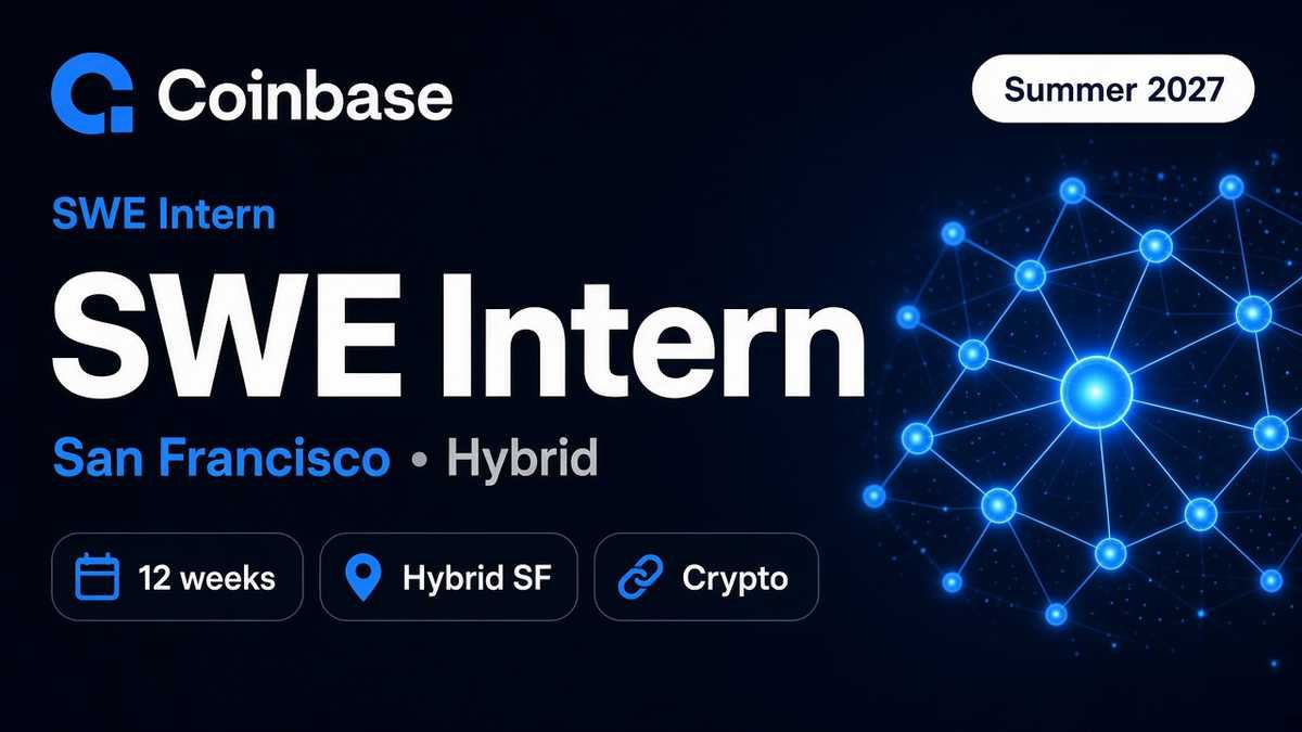 Coinbase Software Engineer Intern | San Francisco (Hybrid) · Summer 2027