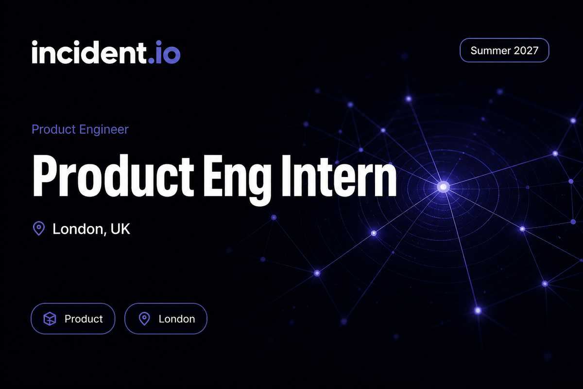 incident.io Product Engineer Intern | London · 2027