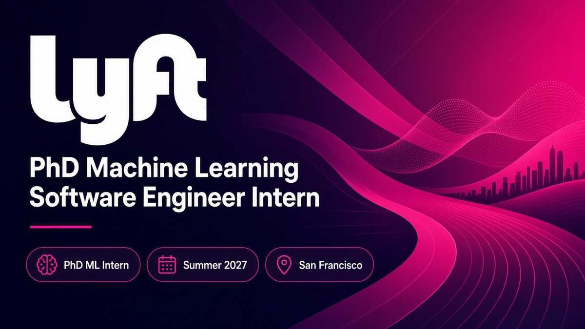 Lyft PhD ML Software Engineer Intern Summer 2027 | SF | $65–$68/hr