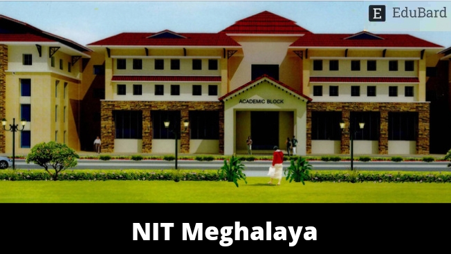 NIT Meghalaya | Applications for Faculty Positions, Apply by 17th July 2022