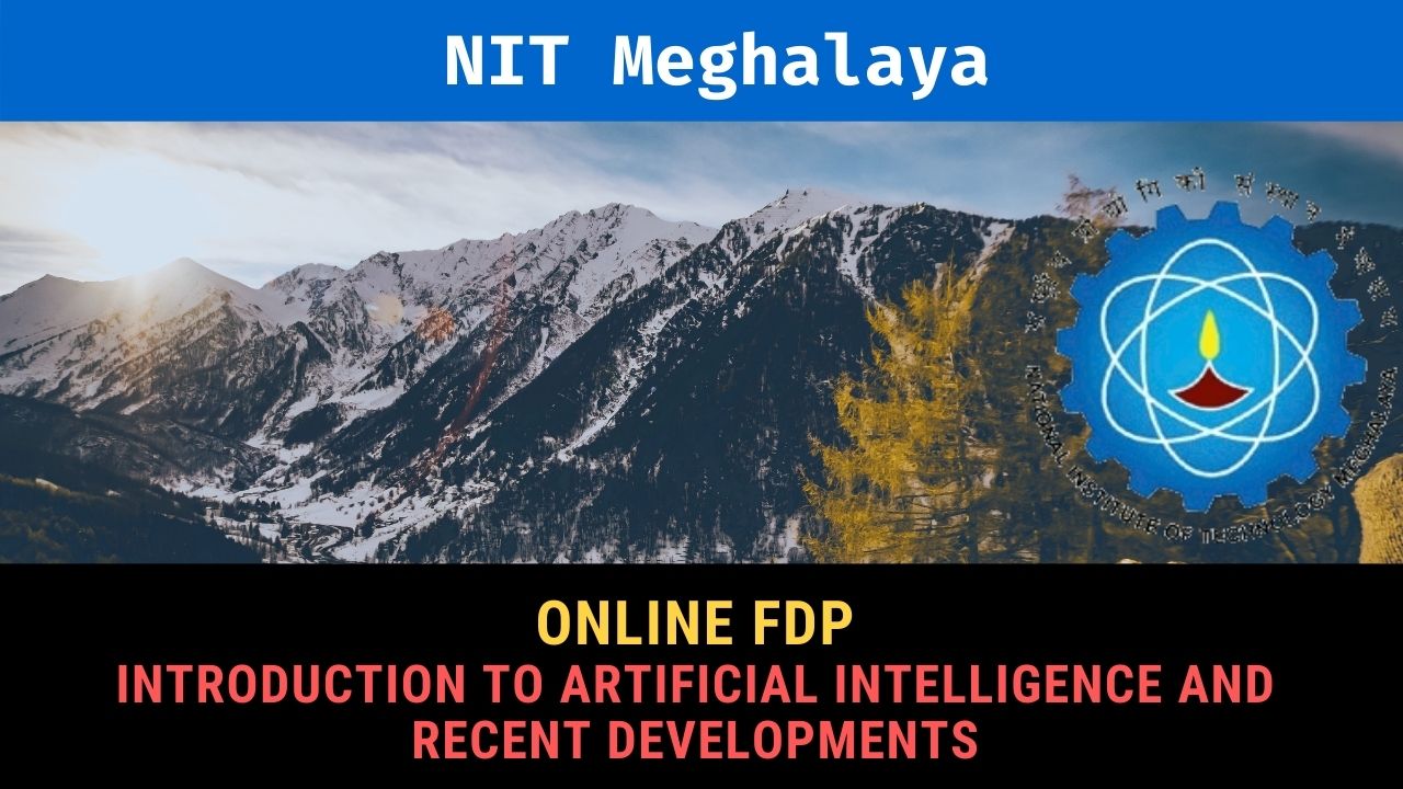 NIT Meghalaya e-FDP on Introduction to Artificial Intelligence and Recent Developments