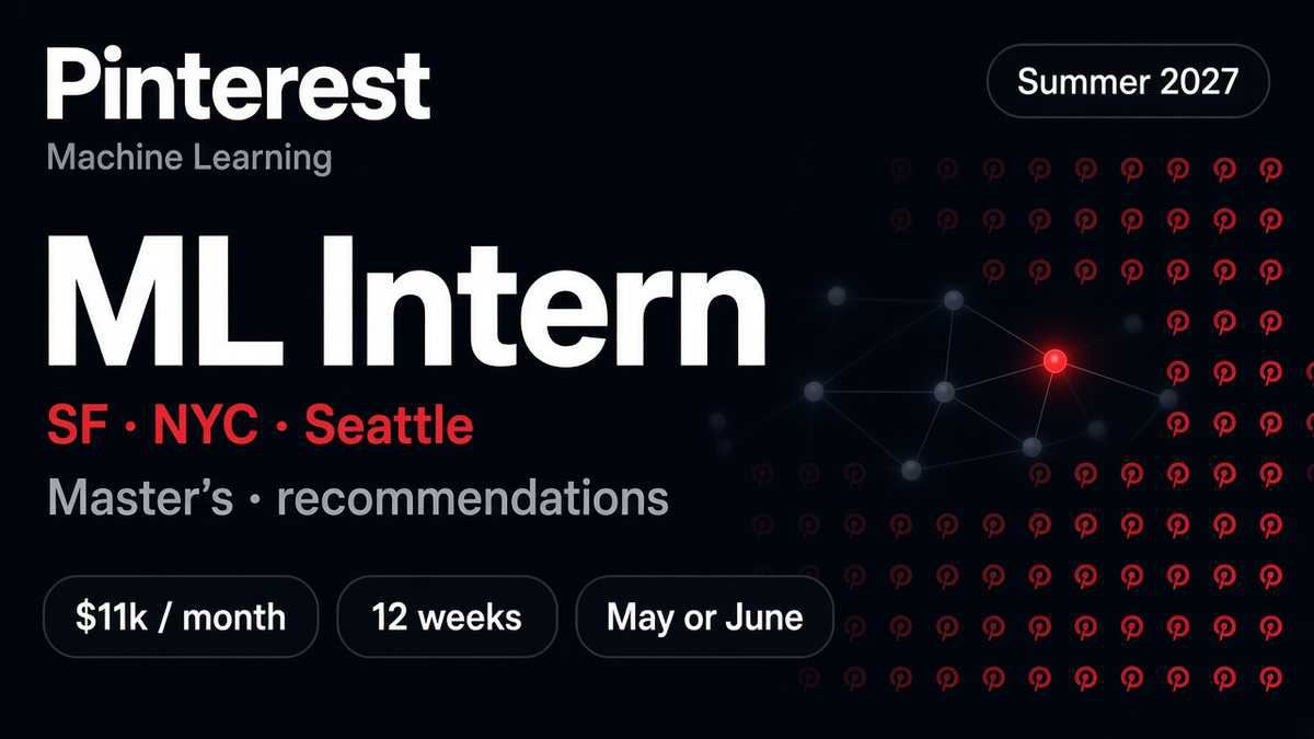 Pinterest Master's Machine Learning Internship 2027 | SF, NYC, Seattle | $11k/mo