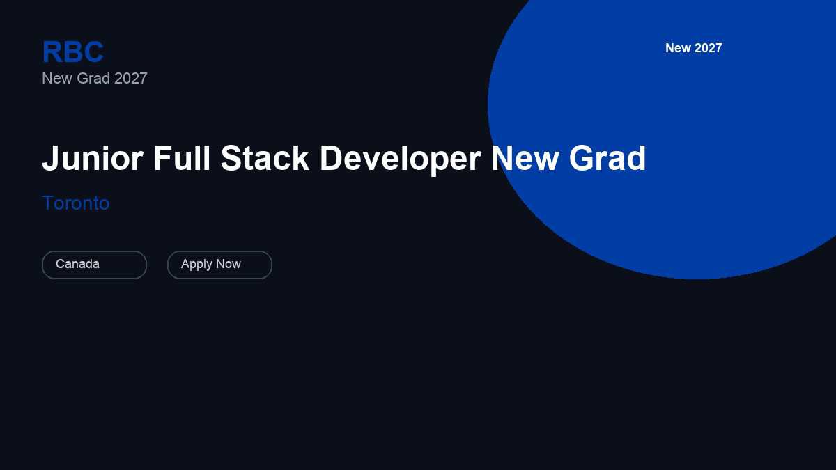 Royal Bank of Canada Junior Full Stack Developer New Grad | Toronto · 2027