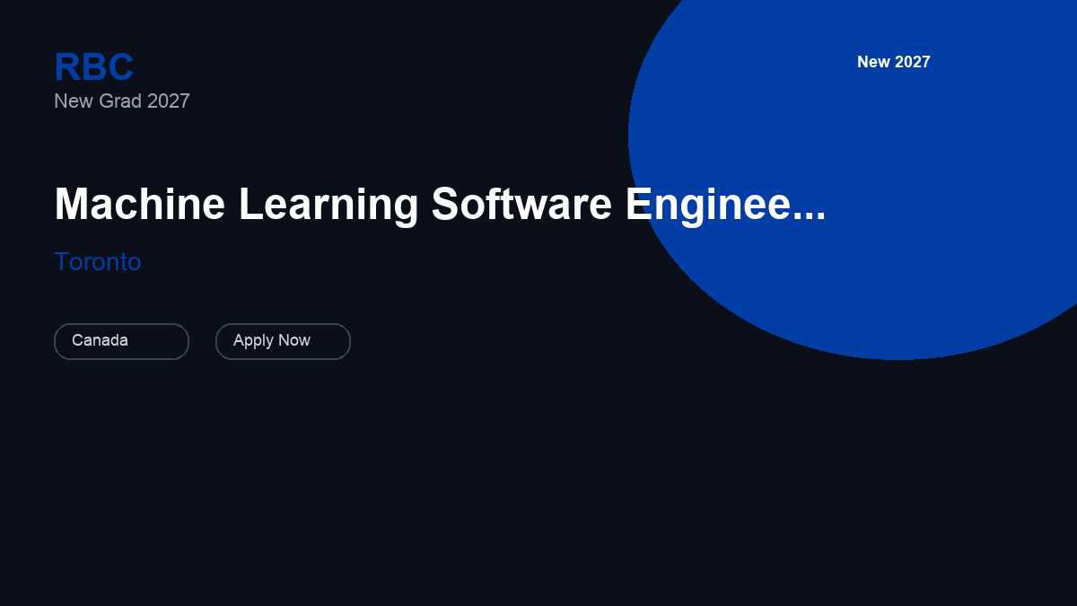 Royal Bank of Canada Machine Learning Software Engineer 1 New Grad | Toronto · 2027