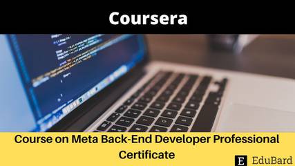 Coursera | Course on Meta Back-End Developer Professional Certificate, Apply Now!