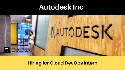 Autodesk Inc  | Applications are invited for Cloud DevOps Internship; Apply by 12th May 2022