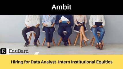 Ambit | Applications are invited for Data Analyst- Intern Institutional Equities; Apply Now!
