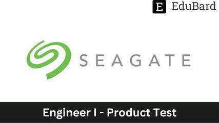 Seagate | Hiring as Engineer I - Product Test, Apply Now!