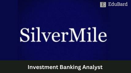 SilverMile Capital India |  Investment Banking Analyst (Intern), Apply Now!