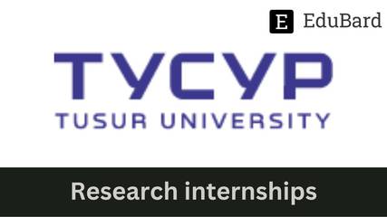 TOMSK STATE UNIVERSITY OF CONTROL SYSTEMS AND RADIOELECTRONICS - Hiring for Research Internships, Apply now!