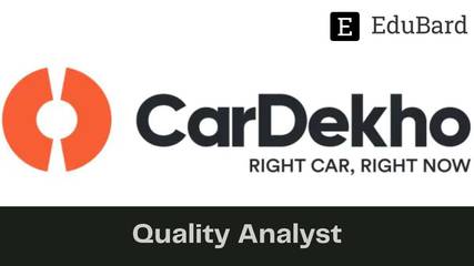 CARDEKHO - Hiring for Quality Analyst - Campus Hire 2, Apply now!