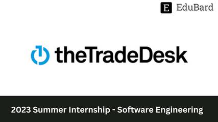 theTradeDesk | Summer Internship 2023 - Software Engineering, Apply ASAP!