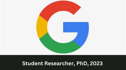 Google | Student Researcher, Ph.D., 2023, Apply ASAP!