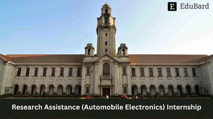 IISc Bangalore | Internship Opportunity- Research Assistance (Automobile Electronics) | Stipend | Apply by 23 March 2023!
