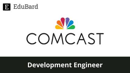 Comcast | Hiring for Development Engineer 1-1, Apply now!