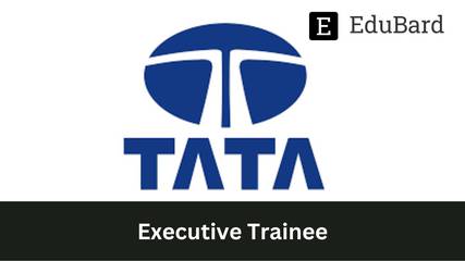 TATA MOTORS - Hiring for Executive Trainee, Apply now!