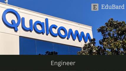 QUALCOMM - Hiring for Engineer, Apply ASAP!