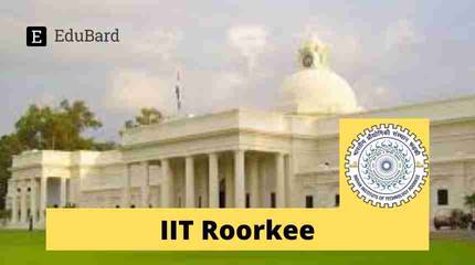IIT Roorkee | National CNF on FMFP-2022, Apply by November 25ᵗʰ 2022