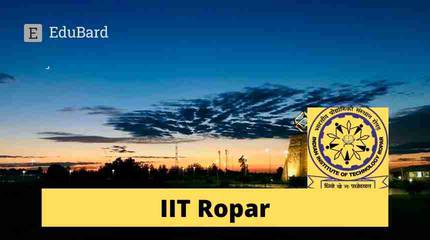IIT Ropar Position Opening for JRF,  INR 31,000/-p.m., APPLY NOW!